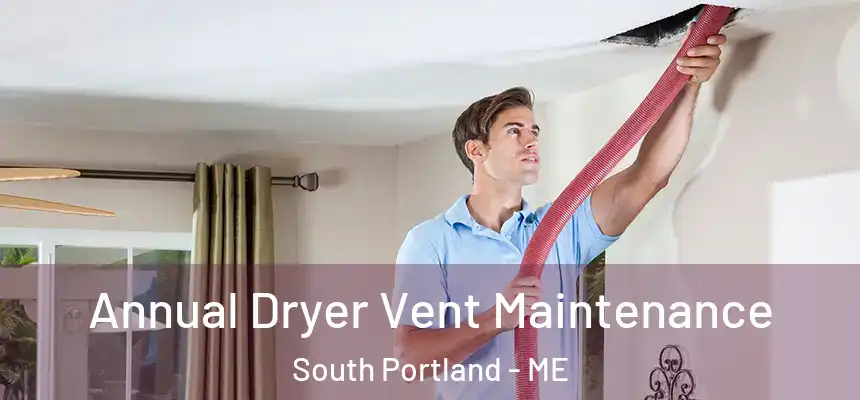  Annual Dryer Vent Maintenance South Portland - ME