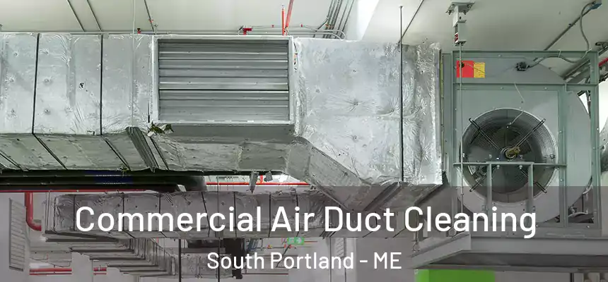  Commercial Air Duct Cleaning South Portland - ME