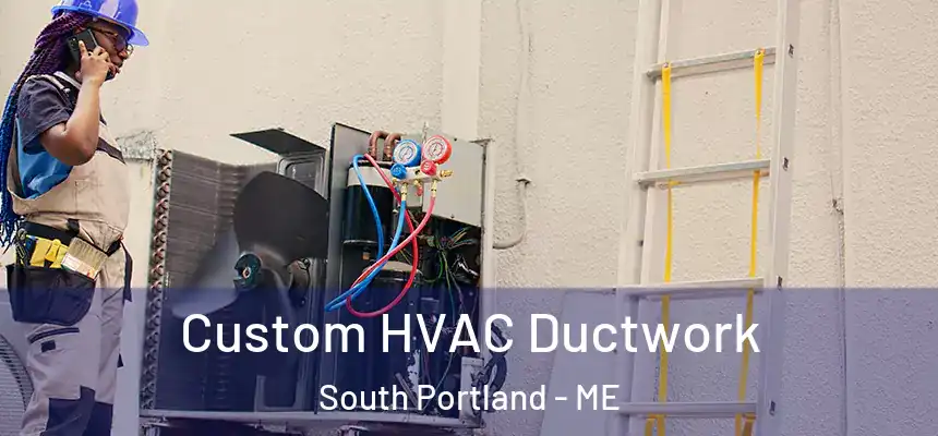  Custom HVAC Ductwork South Portland - ME