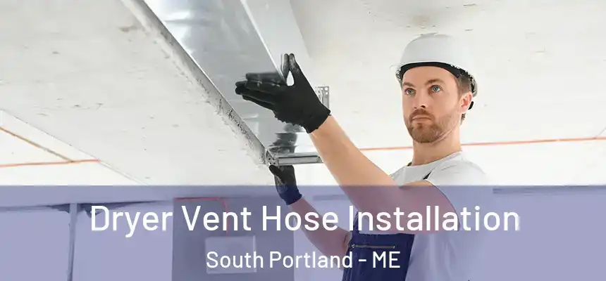  Dryer Vent Hose Installation South Portland - ME
