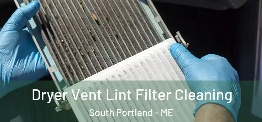  Dryer Vent Lint Filter Cleaning South Portland - ME