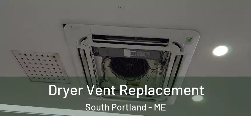  Dryer Vent Replacement South Portland - ME
