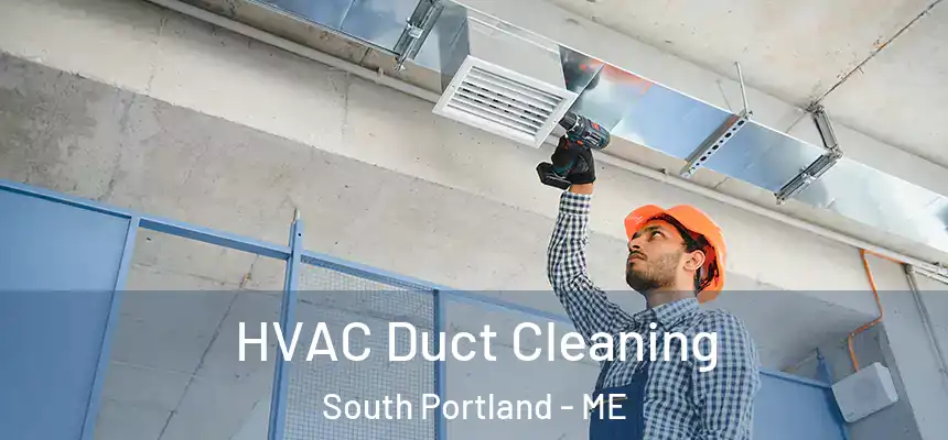 HVAC Duct Cleaning South Portland - ME