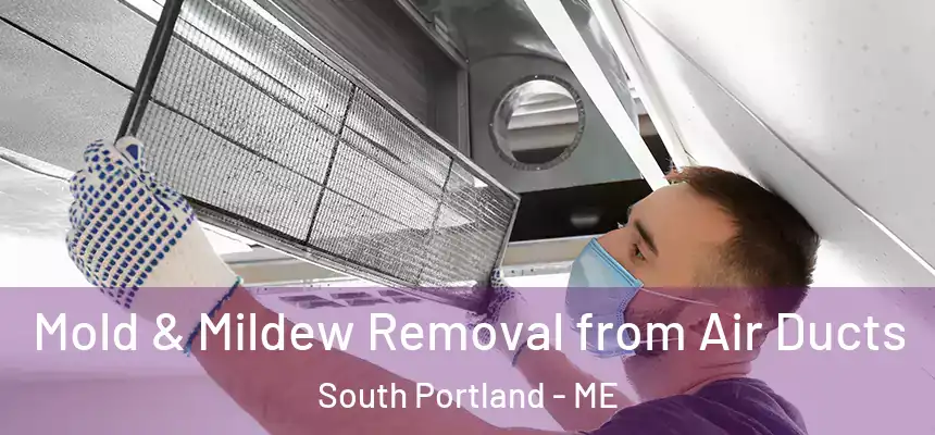  Mold & Mildew Removal from Air Ducts South Portland - ME