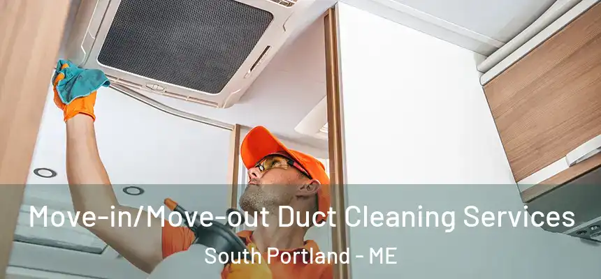  Move-in/Move-out Duct Cleaning Services South Portland - ME