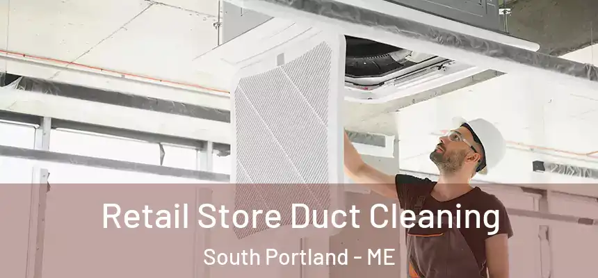  Retail Store Duct Cleaning South Portland - ME