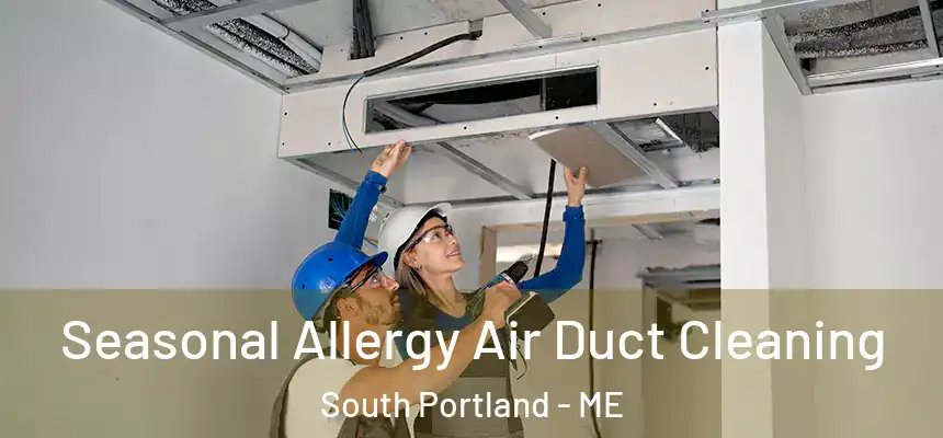  Seasonal Allergy Air Duct Cleaning South Portland - ME