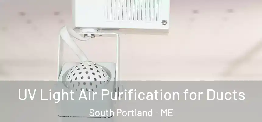  UV Light Air Purification for Ducts South Portland - ME