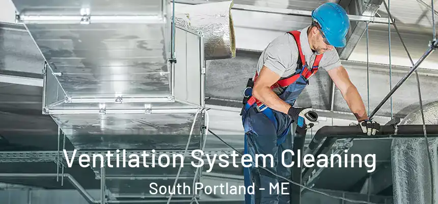  Ventilation System Cleaning South Portland - ME