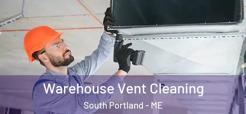  Warehouse Vent Cleaning South Portland - ME