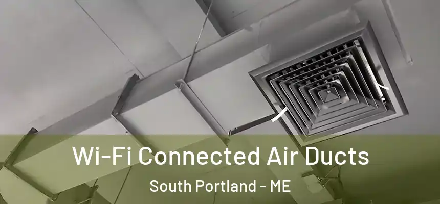  Wi-Fi Connected Air Ducts South Portland - ME